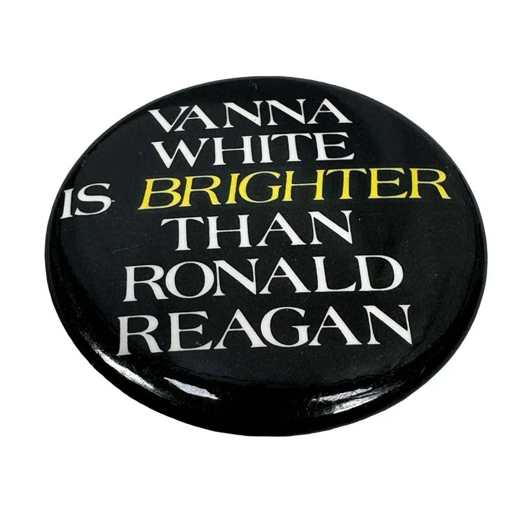 Vintage Vanna White is Brighter than Ronald Reagan Political‎ Satire Pin Button
